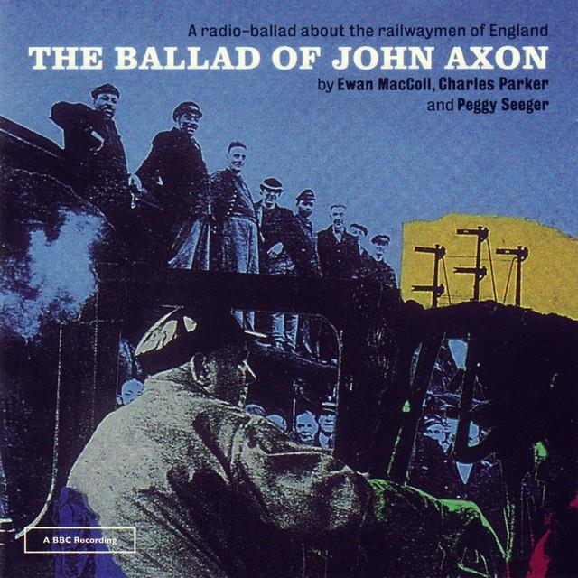 Ewan MacColl - The Ballad Of John Axon (A Radio-Ballad About The Railwaymen Of England) CD