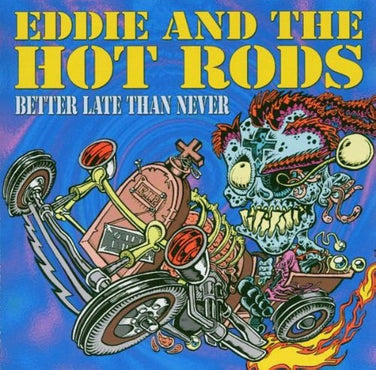 Eddie And The Hot Rods - Better Late Than Never CD