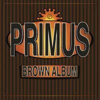 Primus - Brown Album 2x 180G Vinyl LP Remastered