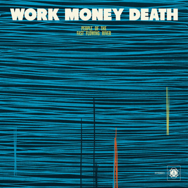 Work Money Death - People Of The Fast Flowing River Vinyl LP