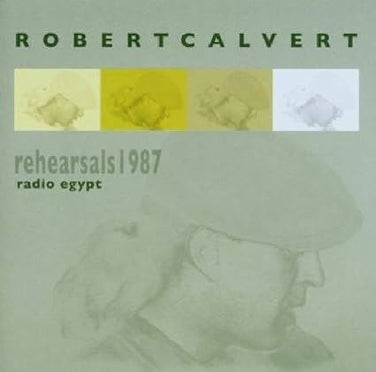 Robert Calvert - Radio Egypt (Rehearsals 1987) CD