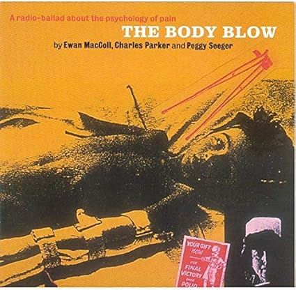 Ewan MacColl - The Body Blow - A Radio Ballad About The Psychology Of Pain CD