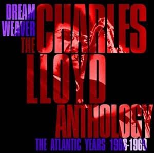 Charles Lloyd - Dream Weaver: The Charles Lloyd Anthology - The Atlantic Years 1966-1969 2CD