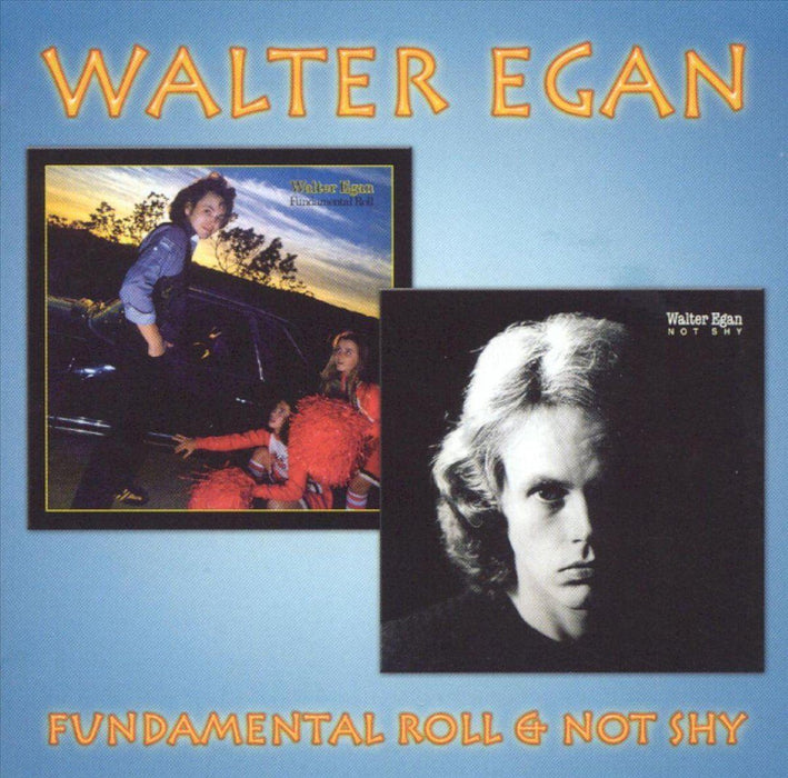 Walter Egan - Fundamental Roll & Not Shy CD