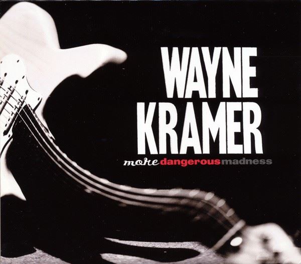 Wayne Kramer - More Dangerous Madness CD