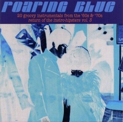 Roaring Blue (20 Groovy Instrumentals From The '60s & '70s - Return Of The Instro-Hipsters Vol. 3) - V/A CD