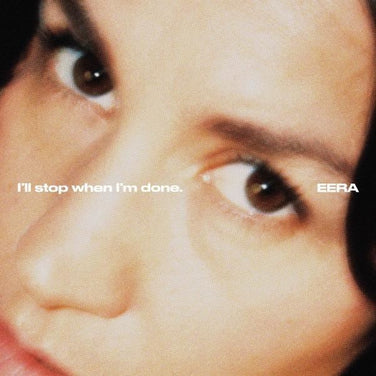 EERA - I'll stop when I'm done. Vinyl LP