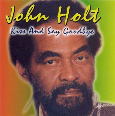 John Holt - Kiss And Say Goodbye CD