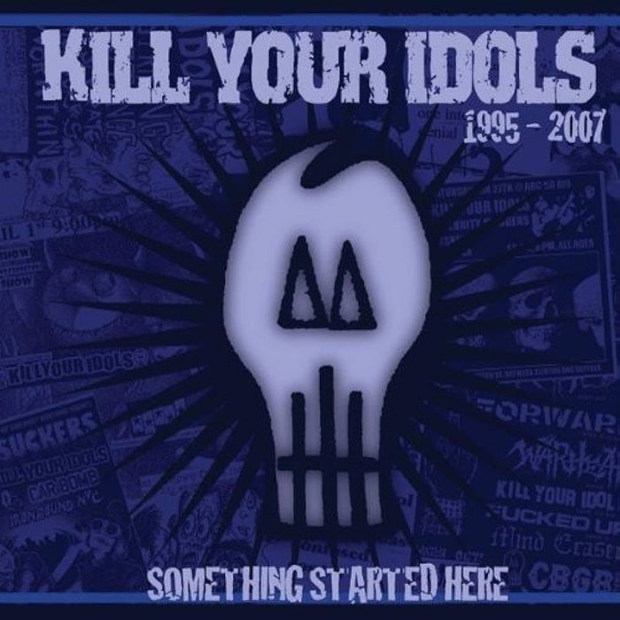 Kill Your Idols - Something Started Here (1995-2007) CD