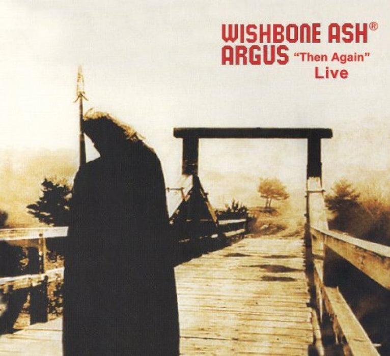 Wishbone Ash - Argus "Then Again" Live CD