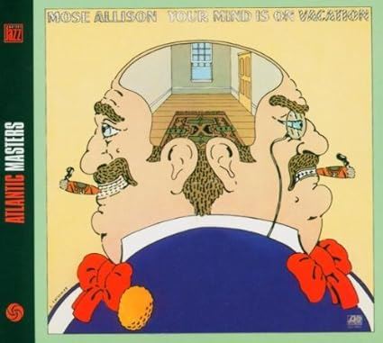 Mose Allison - Your Mind Is On Vacation Digipak CD