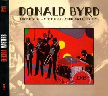 Donald Byrd - Thank You ... For F.U.M.L. (Funking Up My Life) Digipak CD