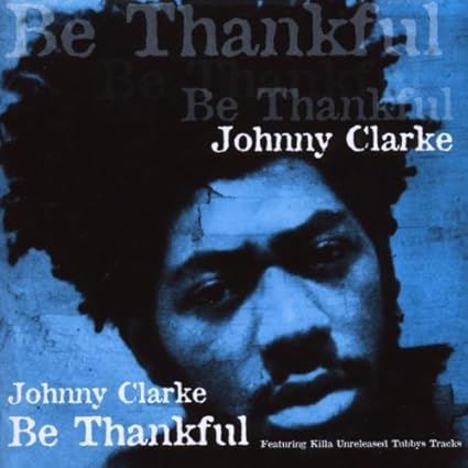 Johnny Clarke - Be Thankful CD