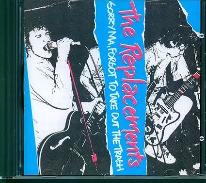 The Replacements - Sorry Ma, Forgot To Take Out The Trash CD