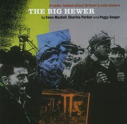 Ewan MacColl - The Big Hewer - A Radio Ballad About Britain's Coal Miners CD