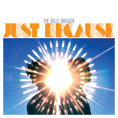 The Belle Brigade - Just Because Vinyl LP + CD
