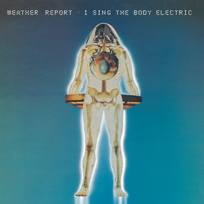 Weather Report - I Sing The Body Electric CD