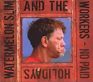 Watermelon Slim & The Workers - No Paid Holidays CD