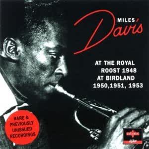 Miles Davis - At The Royal Roost 1948 - At Birdland 1950, 1951, 1953 CD
