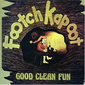 Footch Kapoot - Good Clean Fun CD