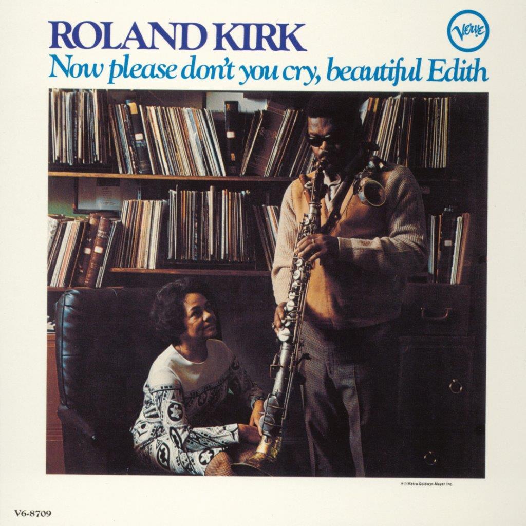Roland Kirk - Now Please Don’t You Cry, Beautiful Edith 180G Vinyl LP Reissue