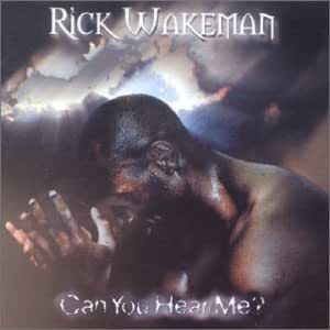 Rick Wakeman - Can You Hear Me? CD