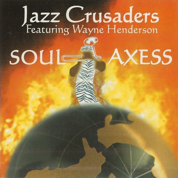 Jazz Crusaders Featuring Wayne Henderson - Soul Axess CD