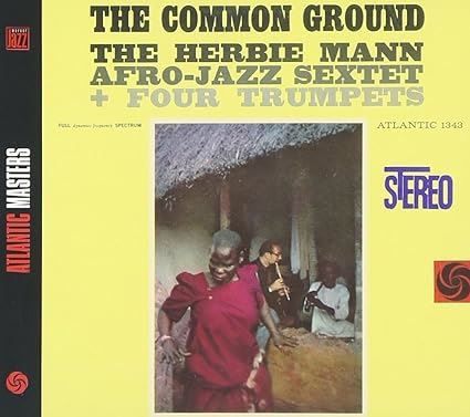 The Herbie Mann Afro-Jazz Sextet + Four Trumpets - The Common Ground Digipak CD