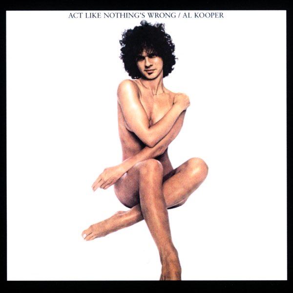 Al Kooper - Act Like Nothing's Wrong CD