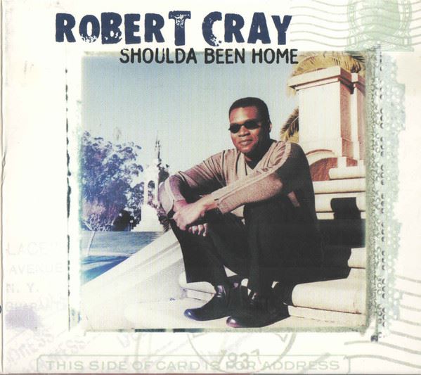 Robert Cray - Shoulda Been Home CD