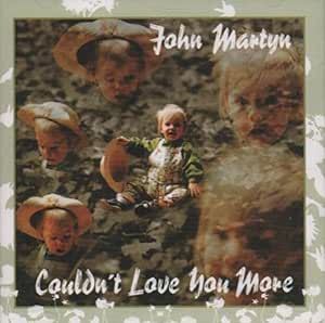 John Martyn - Couldn't Love You More CD