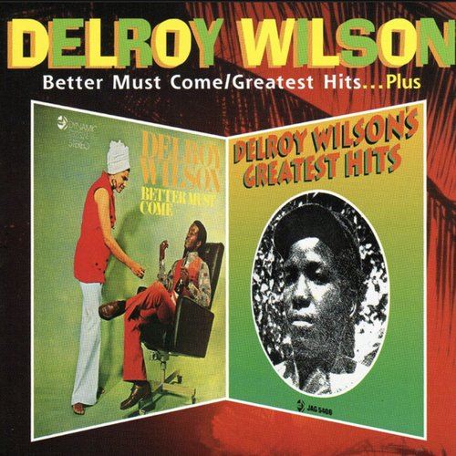 Delroy Wilson - Better Must Come / Greatest Hits...Plus CD