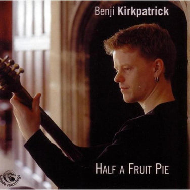 Benji Kirkpatrick - Half A Fruit Pie CD