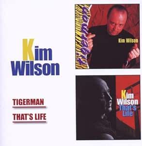 Kim Wilson - Tigerman /That's Life 2CD
