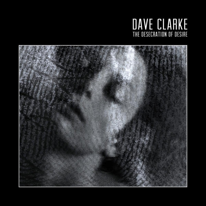 Dave Clarke - The Desecration Of Desire CD