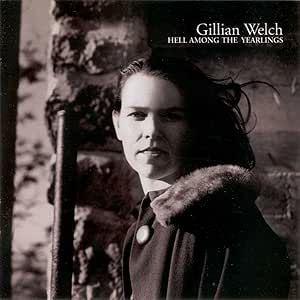 Gillian Welch - Hell Among The Yearlings CD