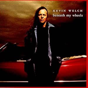 Kevin Welch - Beneath My Wheels CD