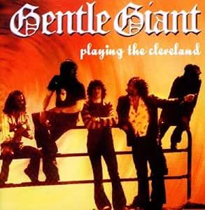 Gentle Giant - Playing The Cleveland CD