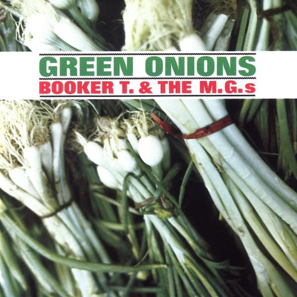 Booker T. & The M.G.s - Green Onions (60th Anniversary Edition)