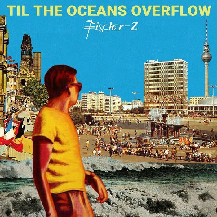 Fischer-Z - Til The Oceans Overflow Vinyl LP