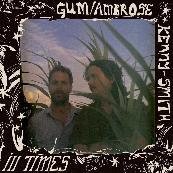 GUM & Ambrose Kenny-Smith - Ill Times Vinyl LP