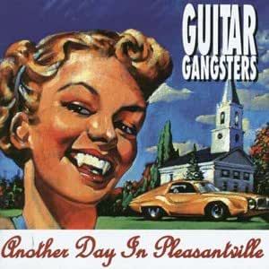 Guitar Gangsters - Another Day In Pleasantville CD