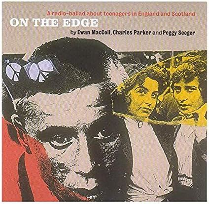 Ewan MacColl - On The Edge - A Radio-Ballad About Teenagers In England And Scotland CD
