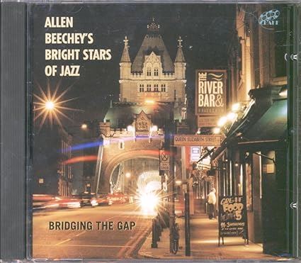 Allen Beechey's Bright Stars Of Jazz - Bridging The Gap CD