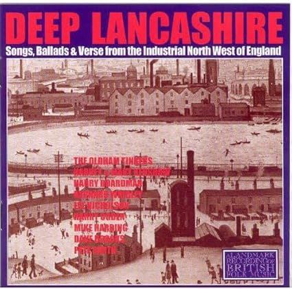 Deep Lancashire (Songs, Ballads & Verse From The Industrial North West Of England) - V/A CD