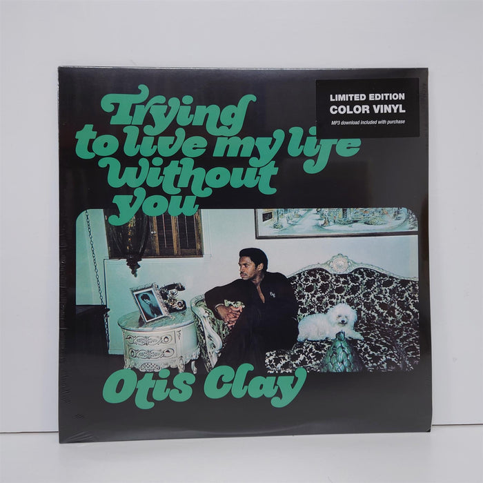 Otis Clay - Trying To Live My Life Without You Limited Edition Green Vinyl LP