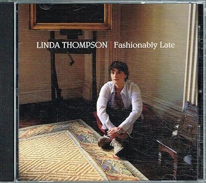 Linda Thompson - Fashionably Late CD