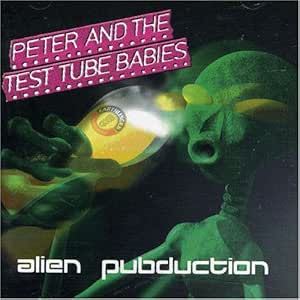 Peter And The Test Tube Babies - Alien Pubduction CD
