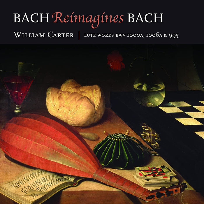 William Carter - Bach Reimagines Bach. Lute Works BWV 1001, 1006a & 995 CD