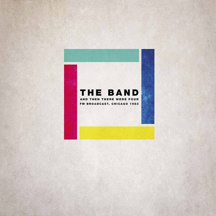 The Band - And Then There Were Four: FM Broadcast, Chicago 1983 2x Vinyl LP
